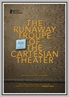 Runaway Troupe of the Cartesian Theater (The)